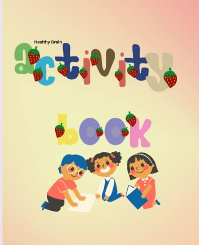 Healty Brain Activity Book: For Boys And Girls Ages 4-8