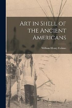 Art in Shell of the Ancient Americans