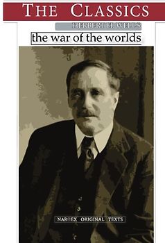 Herbert George Wells, The War of the Worlds (THE CLASSICS)