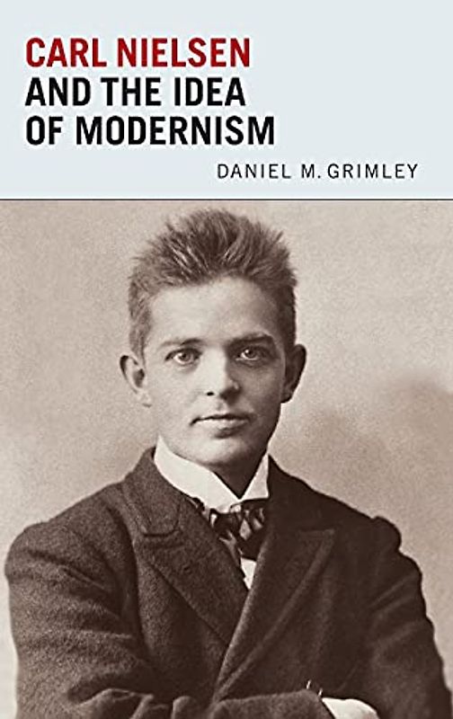 Carl Nielsen and the Idea of Modernism