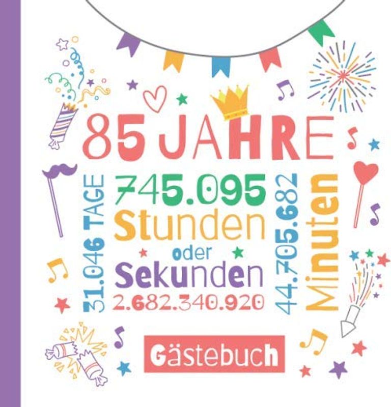 85 Jahre - Gästebuch: Deko zum 85.Geburtstag für Sie oder Ihn - 85 Jahre Geschenke & Party Dekoration - Buch für Glückwünsche und Fotos der Gäste