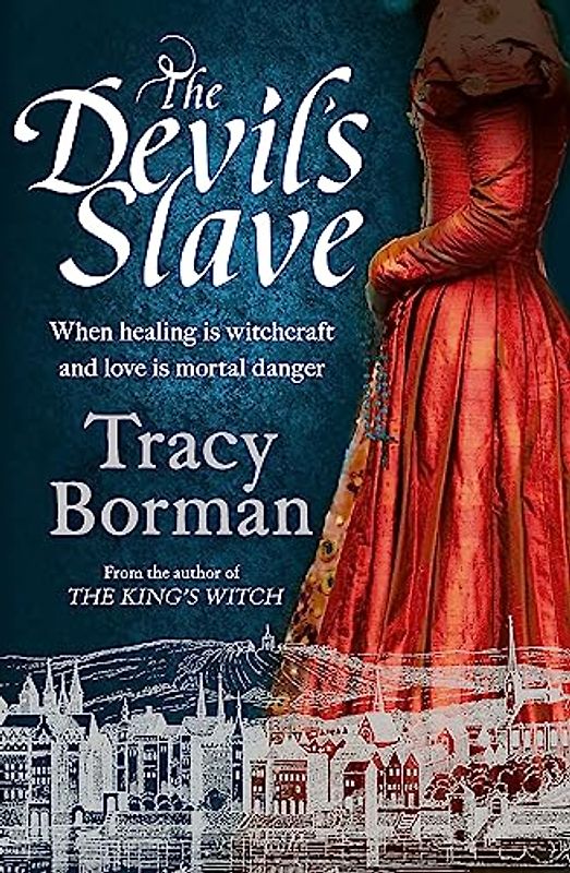 The Devil's Slave: the stunning sequel to The King's Witch (The King's Witch Trilogy)