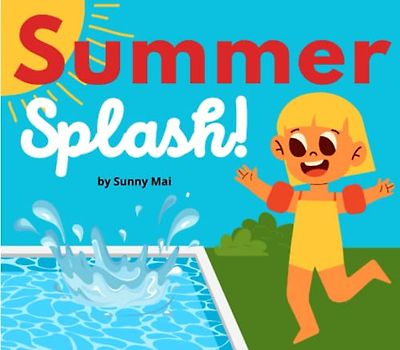 Summer Splash! Fun book about summer vacation for toddlers, kids, preschoolers and beyond: cute illustrated children's beginner reader *Large Print*