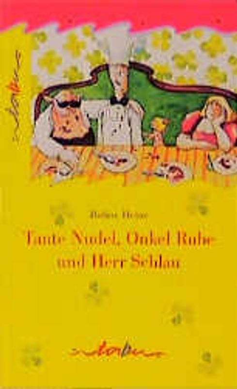 Tante Nudel, Onkel Ruhe und Herr Schlau