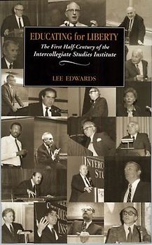 Educating for Liberty: The First Half-Century of the Intercollegiate Studies Institute
