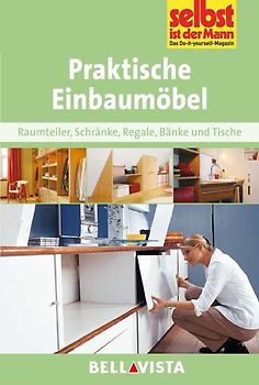 Selbst ist der Mann: Praktische Einbaumöbel - Raumteiler, Schränke, Regale, Bänke und Tische [Broschiert]
