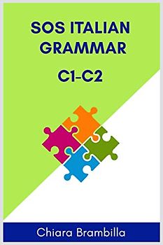 Sos Italian Grammar C1-C2: A simplified advanced Italian grammar