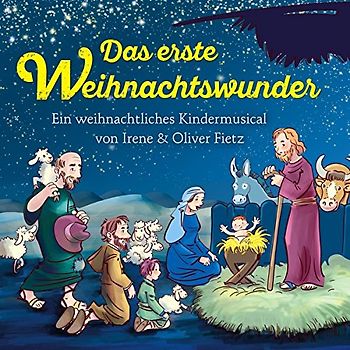 Das erste Weihnachtswunder - Ein weihnachtliches Kindermusical: Hörspiel mit Musik auf CD