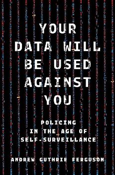 Your Data Will Be Used Against You