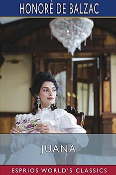 Juana (Esprios Classics): Translated By Katharine Prescott Wormeley