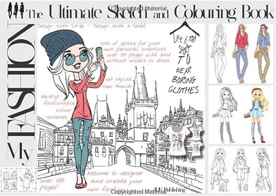 My Fashion - The Ultimate Sketch and Colouring Book: Become a Fashion Designer!