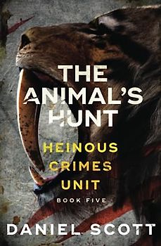 The Animal's Hunt (Heinous Crimes Unit, Band 5)