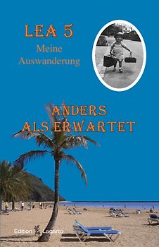 Lea 5 – Anders als erwartet – Meine Auswanderung