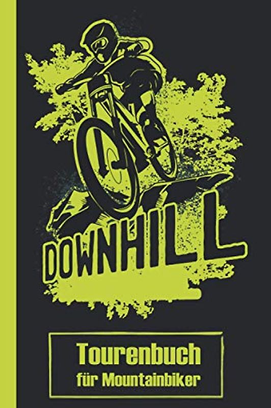 Downhill Tourenbuch für Mountainbiker | mit Vorlagen für 15 Touren | Tagebuch für Biker und Outdoor Freunde | A5, ca. 100 Seiten: Fahrradfahrer ... für Karten und Notizen zum ausfüllen
