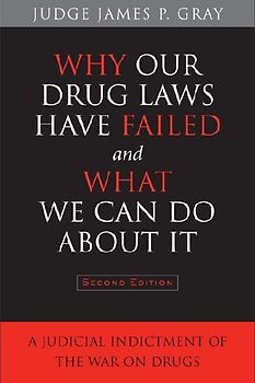 Why Our Drug Laws Have Failed and What We Can Do About It