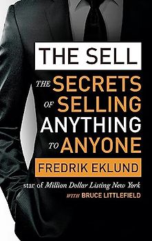 The Sell: The secrets of selling anything to anyone