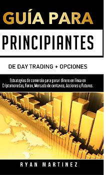 Guía para principiantes de Day Trading + Opciones