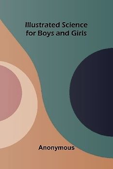Illustrated Science For Boys And Girls