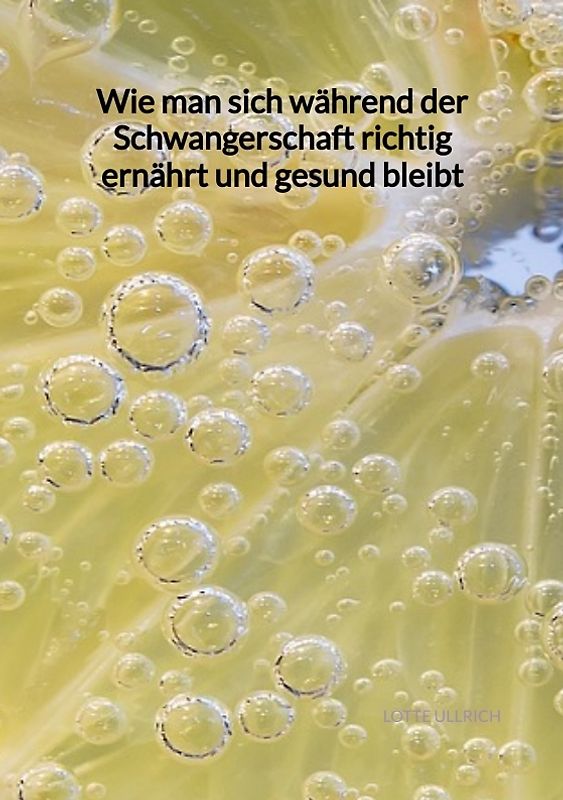 Wie man sich während der Schwangerschaft richtig ernährt und gesund bleibt