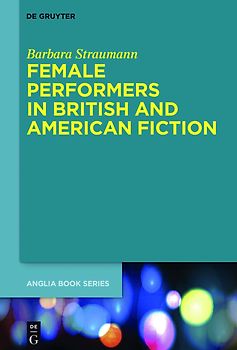 Female Performers in British and American Fiction