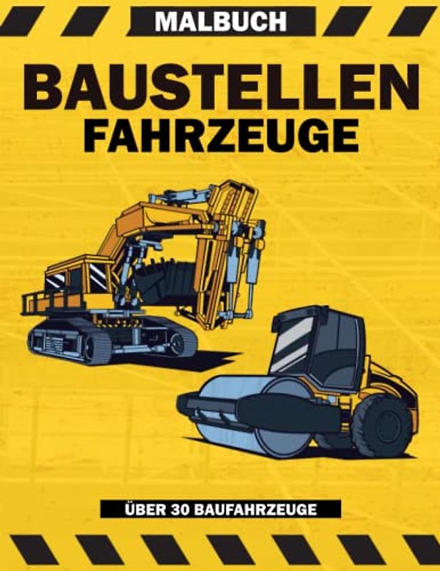 Malbuch Baustellenfahrzeuge: über 30 Baufahrzeuge Malvorlagen I Ausmalbilder Baustellen I Ausmalbuch Baufahrzeuge I DIN A4