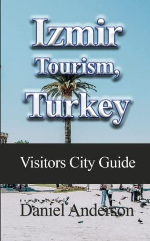 Izmir Tourism, Turkey: Visitors City Guide
