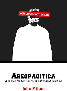 Areopagitica: A speech for the liberty of unlicensed printing