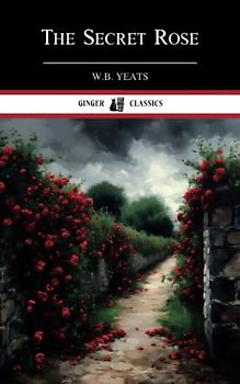 The Secret Rose: Classic Literature