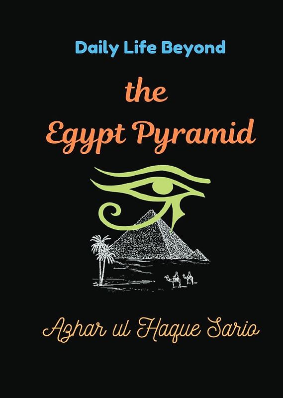 Daily Life Beyond the Egypt Pyramid