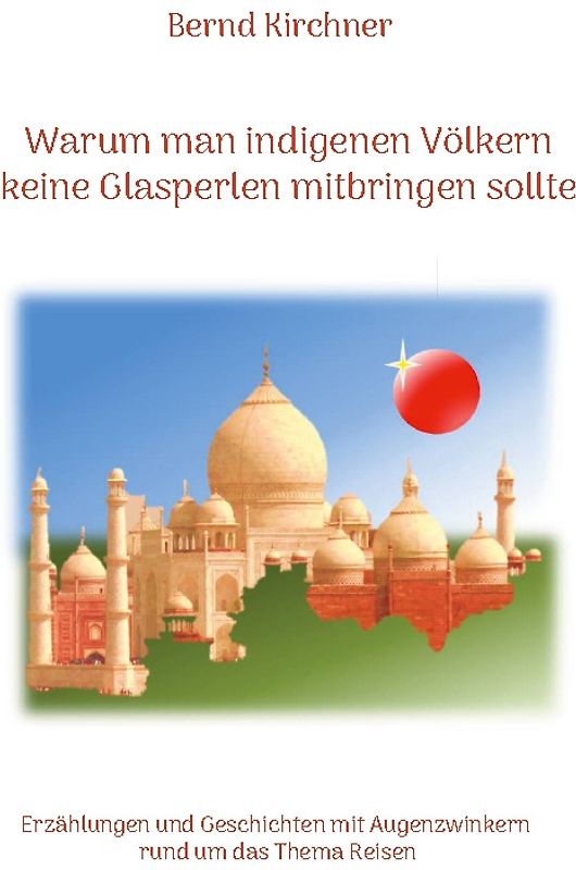 Warum man den indigenen Völkern keine Glasperlen mitbringen sollte