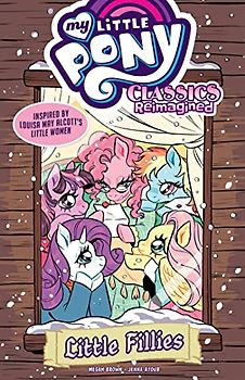 My Little Pony: Classics Reimagined--Little Fillies