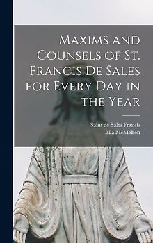 Maxims and Counsels of St. Francis De Sales for Every Day in the Year