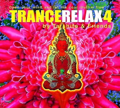 Trance Relax 4. CD . Open Your Mind and Let the Cool Rhythm Flow: Open Your Mind and Let the Cool Rhythm Flow No. 4