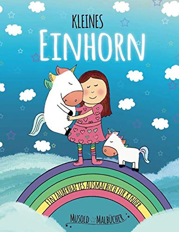 Kleines Einhorn - ein zauberhaftes Ausmalbuch für Kinder: Mit über 30 liebevollen, handgemalten Einhornmotiven