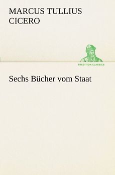 Sechs Bücher vom Staat (TREDITION CLASSICS)