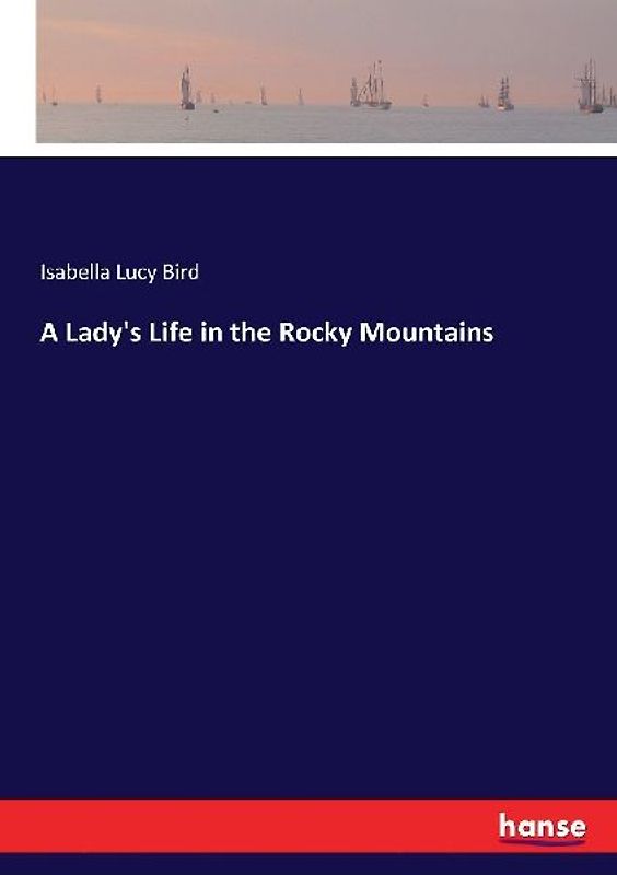 A Lady's Life in the Rocky Mountains