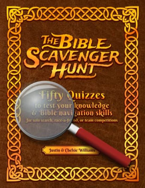 The Bible Scavenger Hunt: Fifty Quizzes to Test Your Knowledge and Bible Navigation Skills