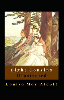 Eight Cousins Illustrated