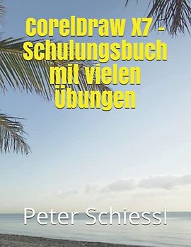 CorelDraw X7 - Schulungsbuch mit vielen Übungen