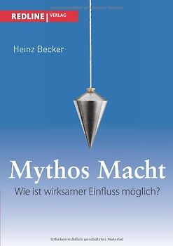 Mythos Macht: Wie Ist Wirksamer Einfluss Möglich? - Becker, Heinz