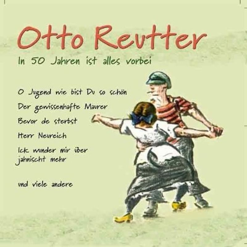 Otto Reutter - In 50 Jahren Ist Alles Vorbei