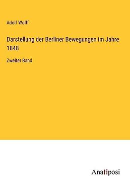 Darstellung der Berliner Bewegungen im Jahre 1848