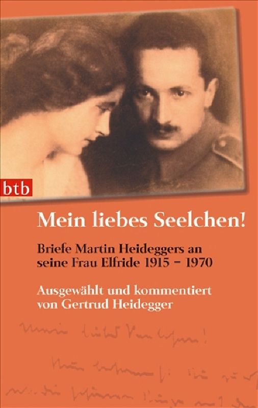 "Mein liebes Seelchen!" Briefe Martin Heideggers an seine Frau Elfride 1915–1970