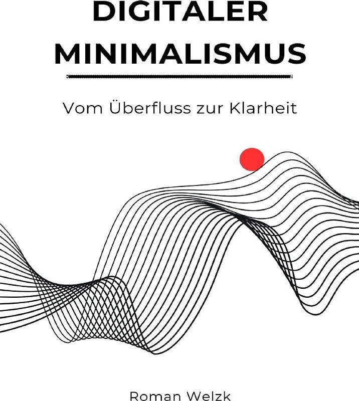 Digitaler Minimalismus: Vom Überfluss zur Klarheit