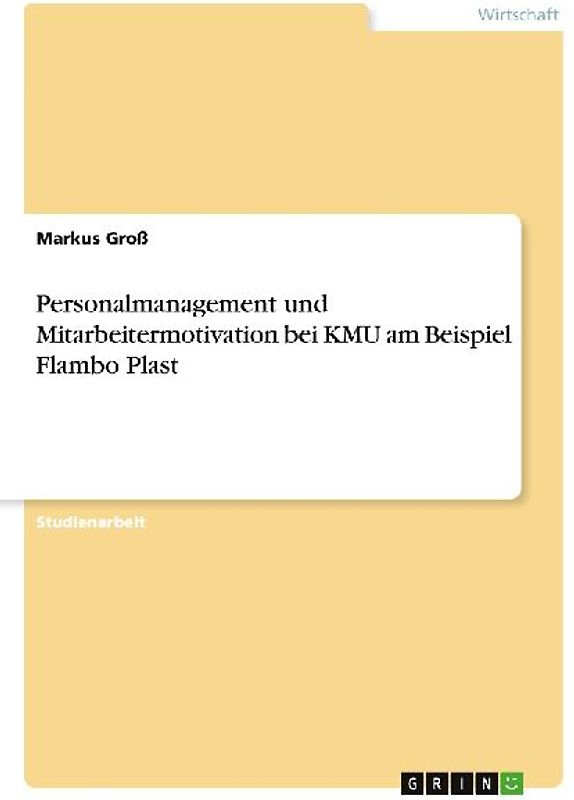 Personalmanagement und Mitarbeitermotivation bei KMU am Beispiel Flambo Plast