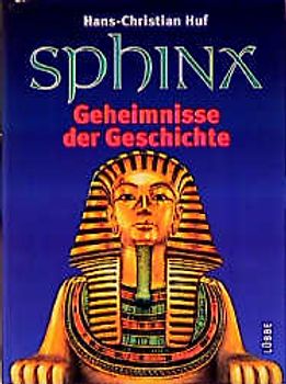 Sphinx - Geheimnisse der Geschichte. Vom Labyrinth des Minotaurus bis zum verschollenen Bernsteinzimmer