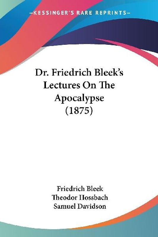 Dr. Friedrich Bleek's Lectures On The Apocalypse (1875)
