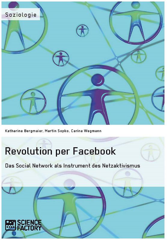 Revolution per Facebook. Das Social Network als Instrument des Netzaktivismus