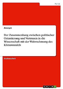 Der Zusammenhang zwischen politischer Orientierung und Vertrauen in die Wissenschaft mit der Wahrnehmung des Klimawandels