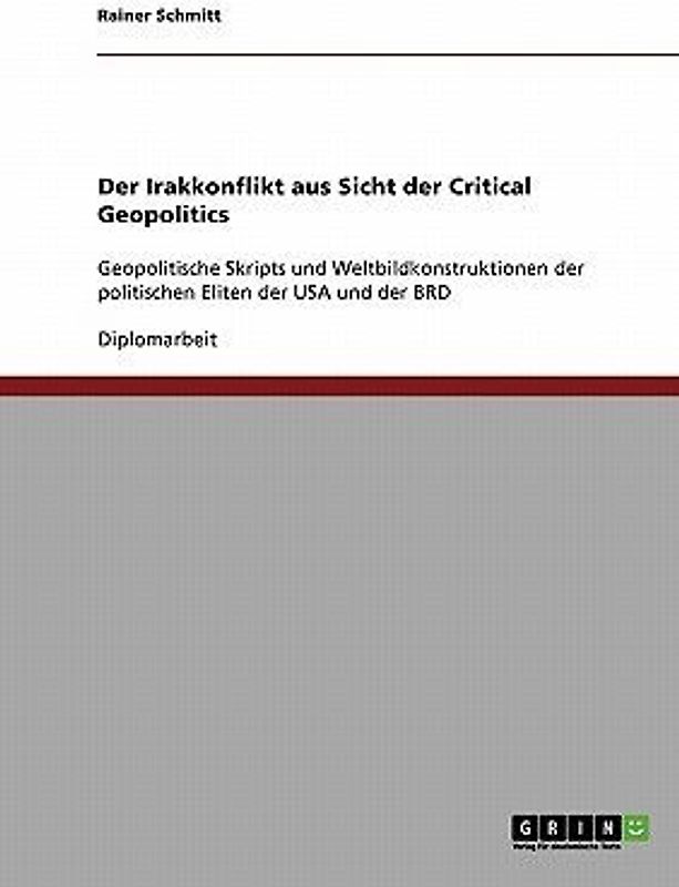 Der Irakkonflikt aus Sicht der Critical Geopolitics